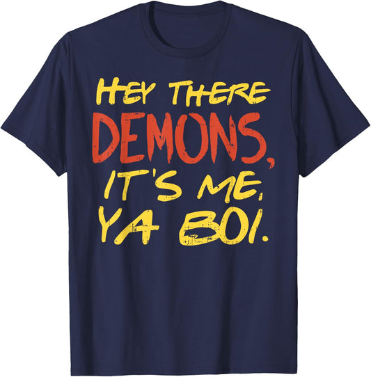 Hey There Demons Its Me Ya Boi Funny Ghost Hunting Meme Gift T-Shirt - T-Shirt | Navy