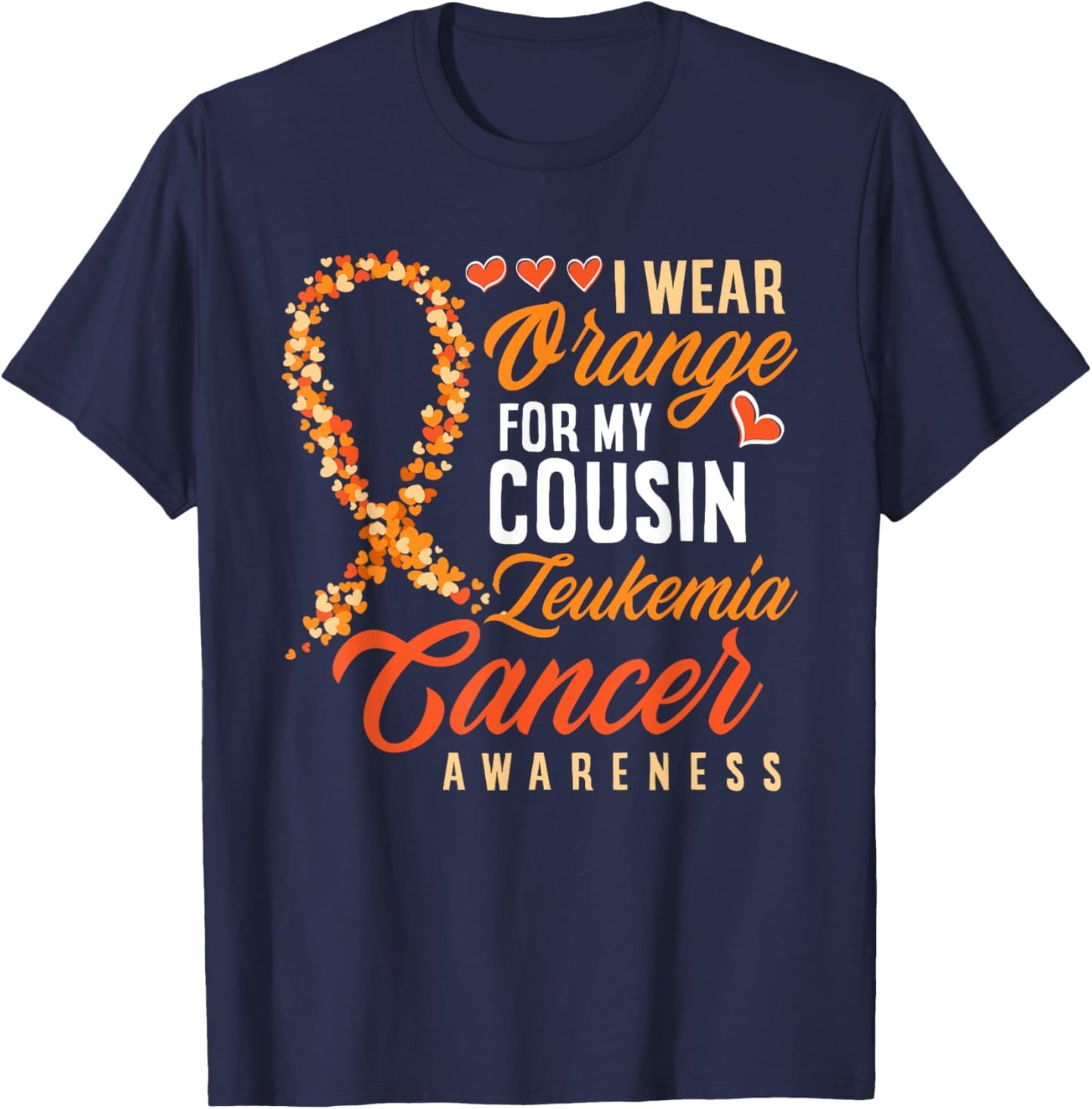 I Wear Orange For My Cousin Leukemia Cancer Awareness T-Shirt - T-Shirt | Navy