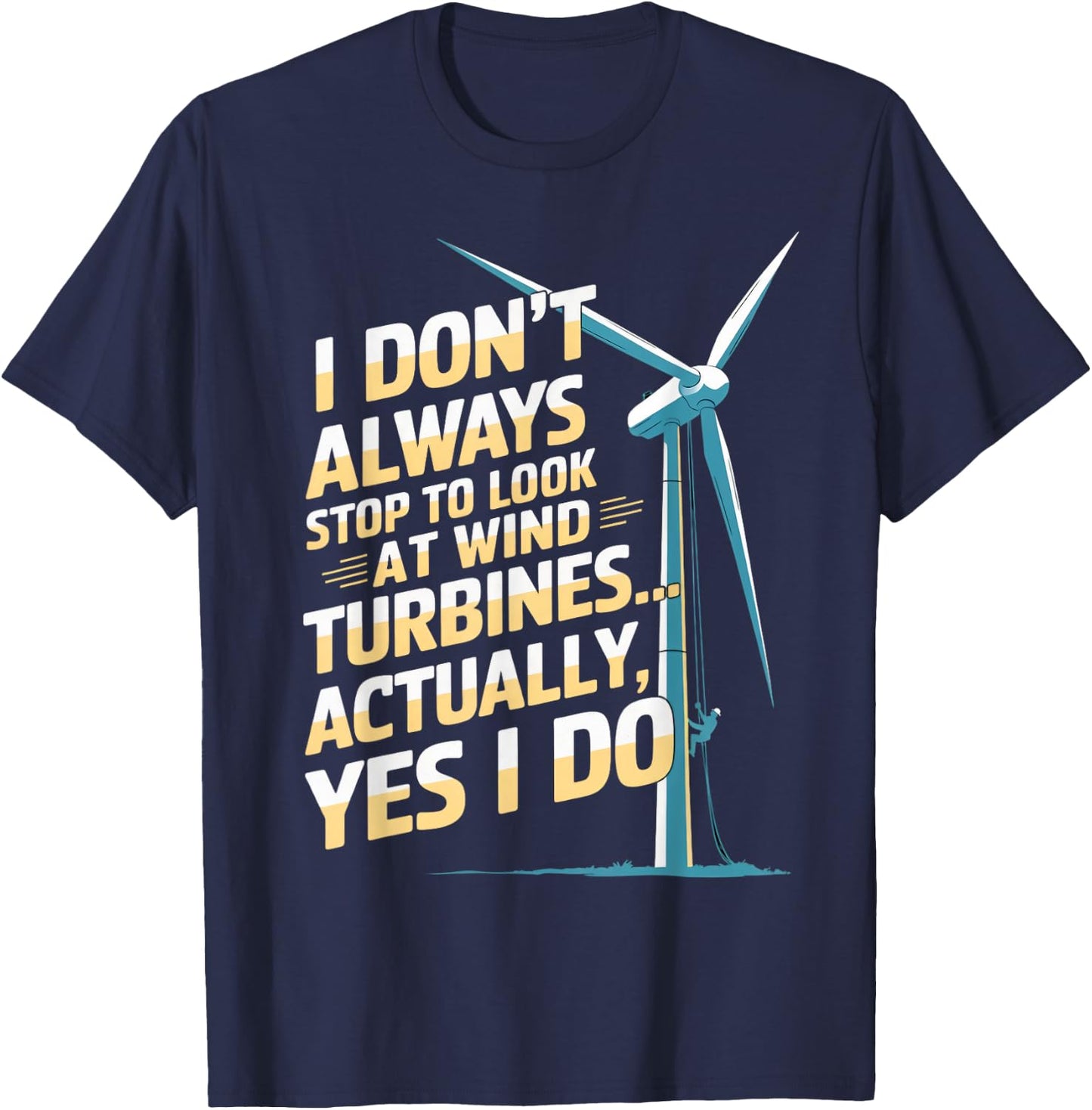Windmill Engineer Tech Fan Stop To Look Wind Turbine T-Shirt - T-Shirt | Navy