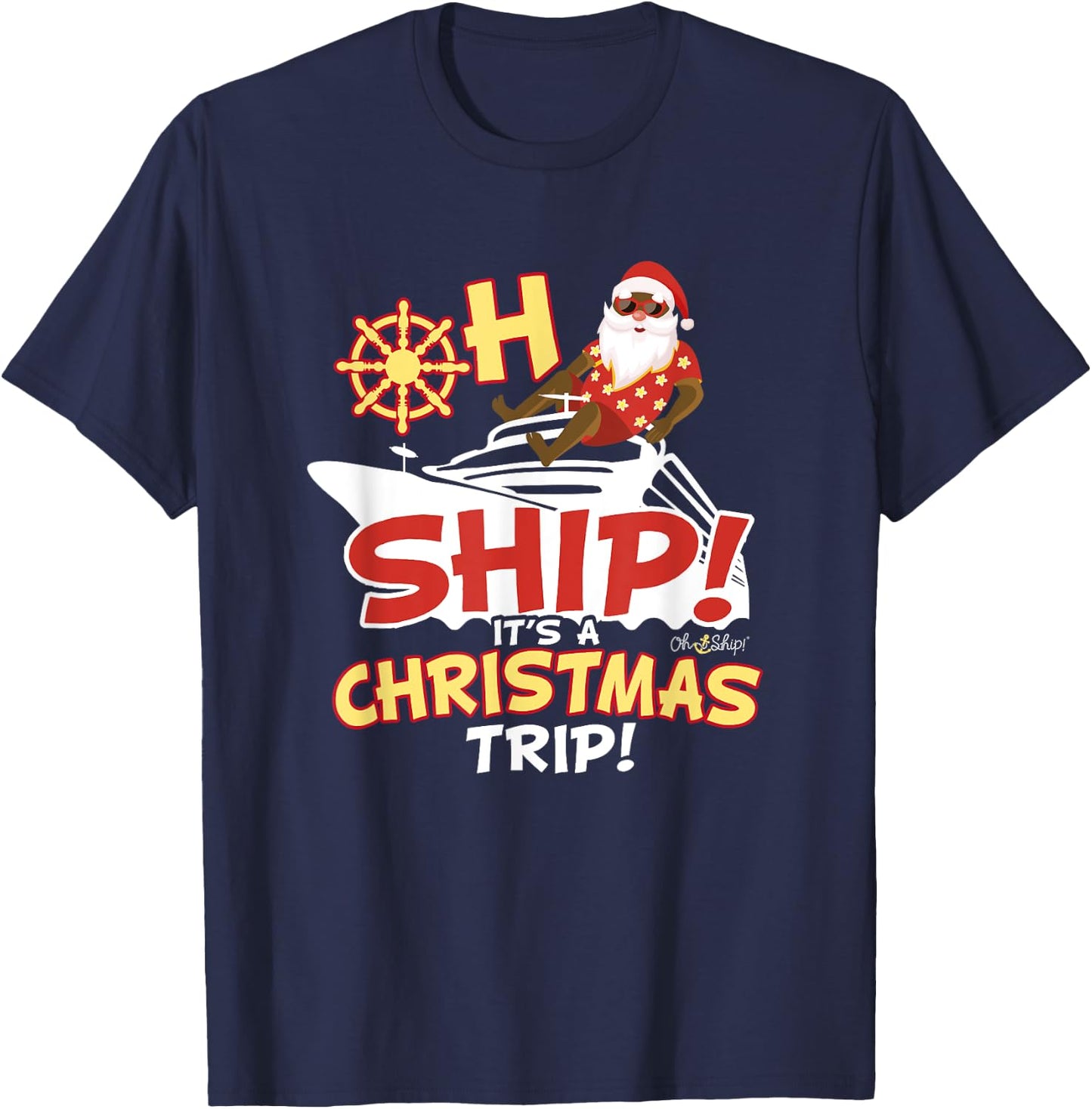 Oh Ship It's a Christmas Trip - Santa Christmas Cruise T-Shirt - T-Shirt | Navy