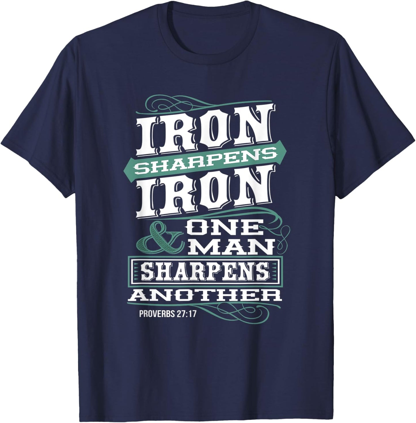 Iron Sharpens Iron & One Man Sharpens Another Christian T-Shirt - T-Shirt | Navy