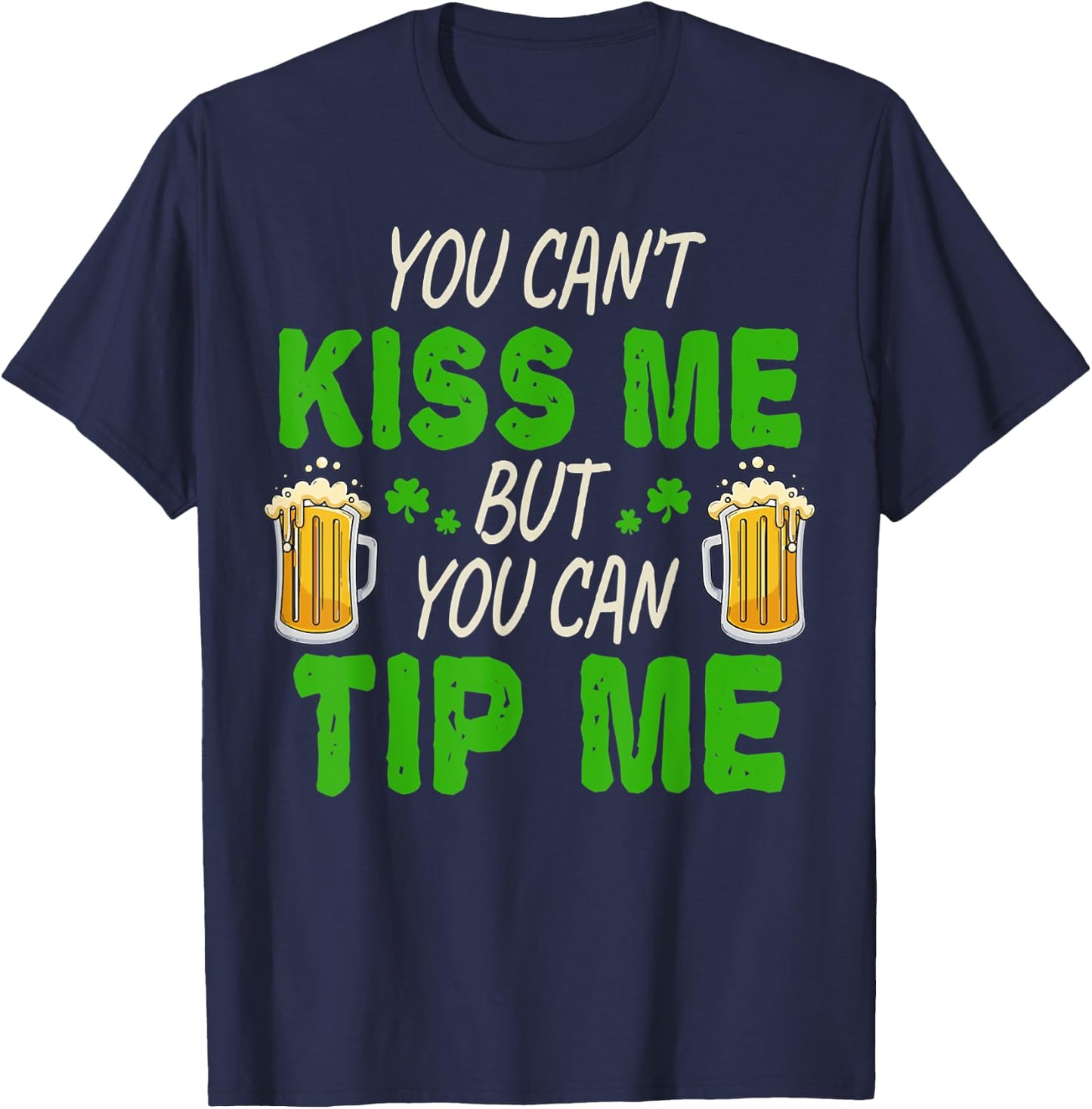 You Can Tip Me Funny St Patrick's Day Funny Bartender T-Shirt - T-Shirt | Navy