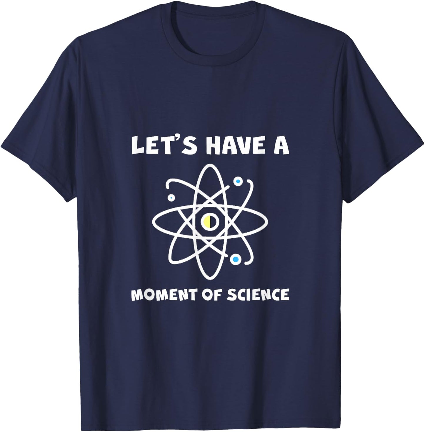 Let's Have A Moment Of Science T-Shirt - T-Shirt | Navy