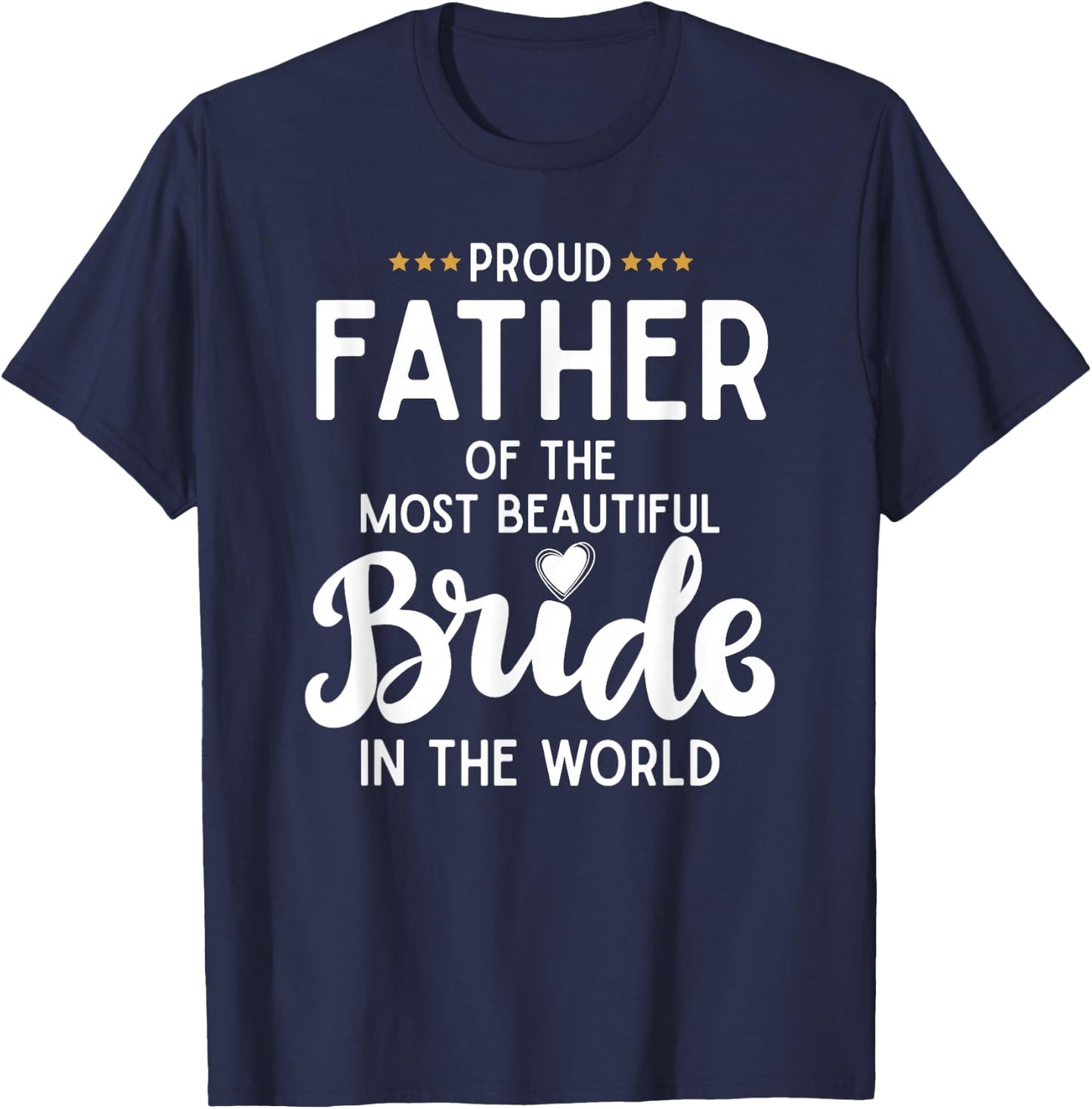 Father of The Beautiful Bride Bridal Wedding Gifts for Dad T-Shirt - T-Shirt | Navy