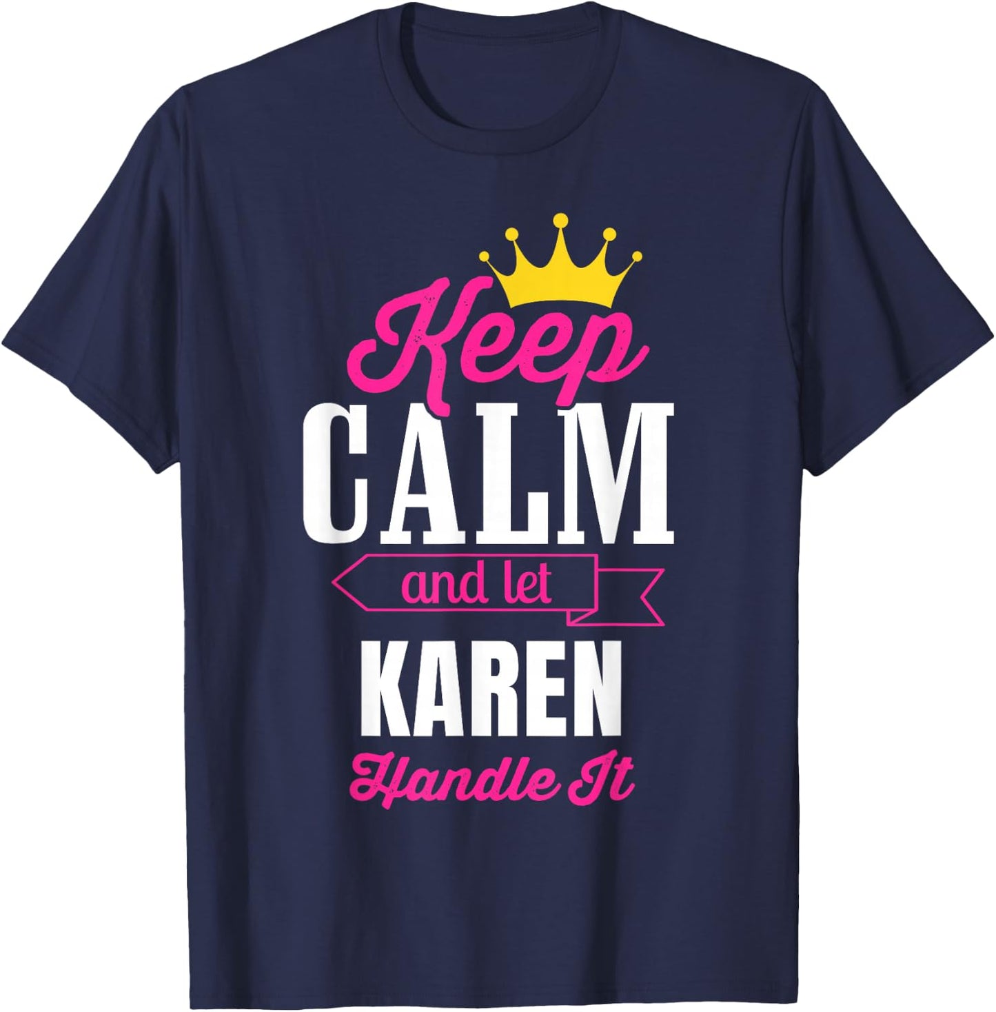 Keep Calm And Let Karen Handle It Personalized Name T-Shirt - T-Shirt | Navy