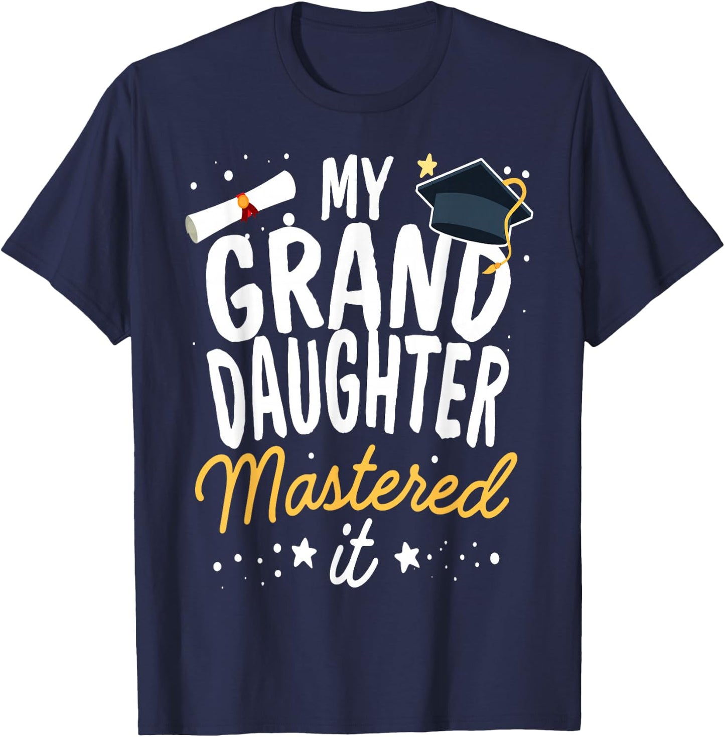 Masters Graduation My GrandDaughter Mastered It Class 2024 T-Shirt - T-Shirt | Navy