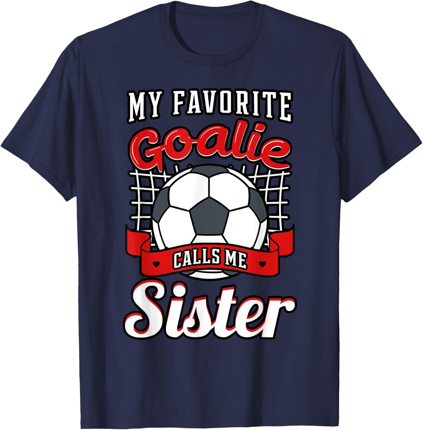 My Favorite Goalie Calls Me Sister Soccer Player Sis Sestra T-Shirt - T-Shirt | Navy