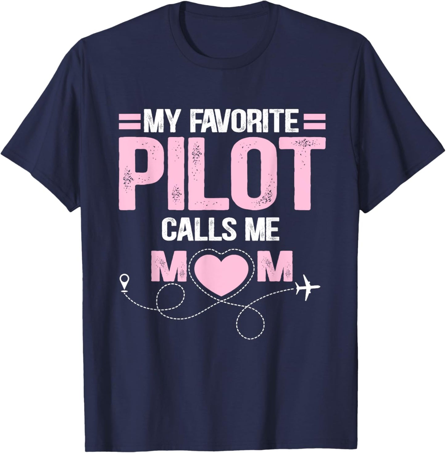My favorite pilot calls me mom T-Shirt - T-Shirt | Navy