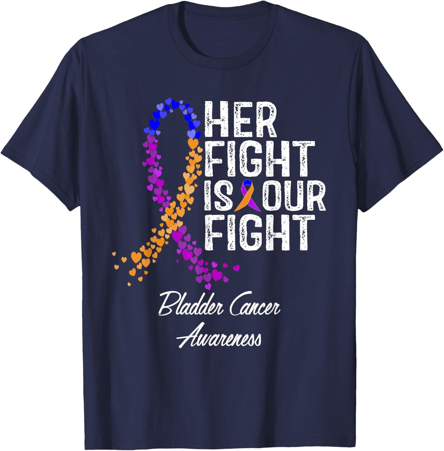 Her Fight Is Our Fight Bladder Cancer Awareness T-Shirt - T-Shirt | Navy