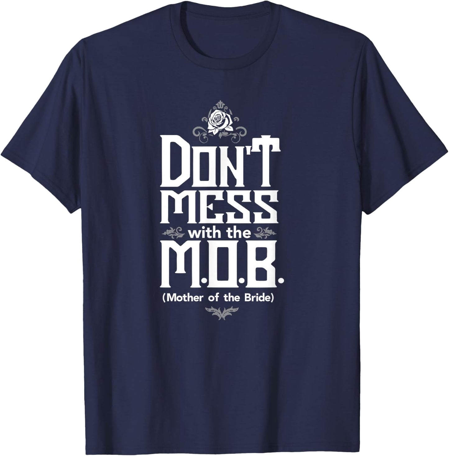 Mother Bride Dont mess with the M. O. B. T-Shirt - T-Shirt | Navy
