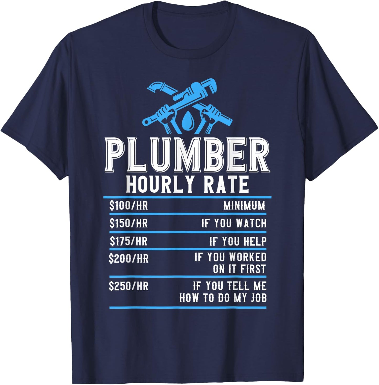 Plumbers Plumbing Plumber Hourly Rate Plumber Rate T-Shirt - T-Shirt | Navy