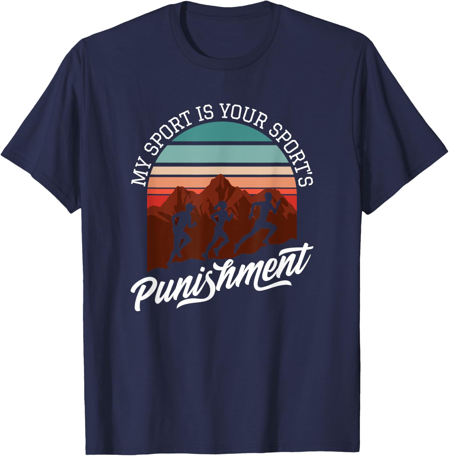 My Sport Is Your Sports Punishment Track Cross Country T-Shirt - T-Shirt | Navy