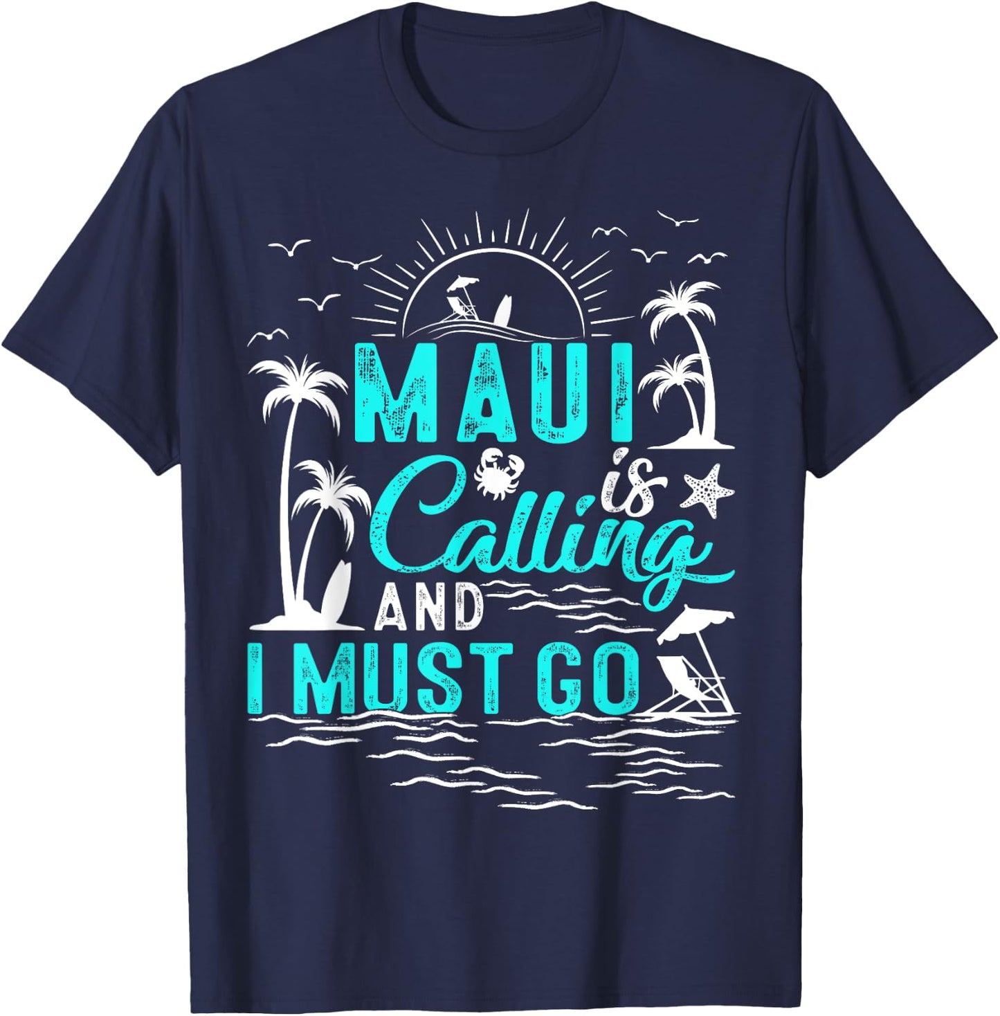 Maui Is Calling And I Must Go Hawaii Beach Vacation Summer T-Shirt - T-Shirt | Navy