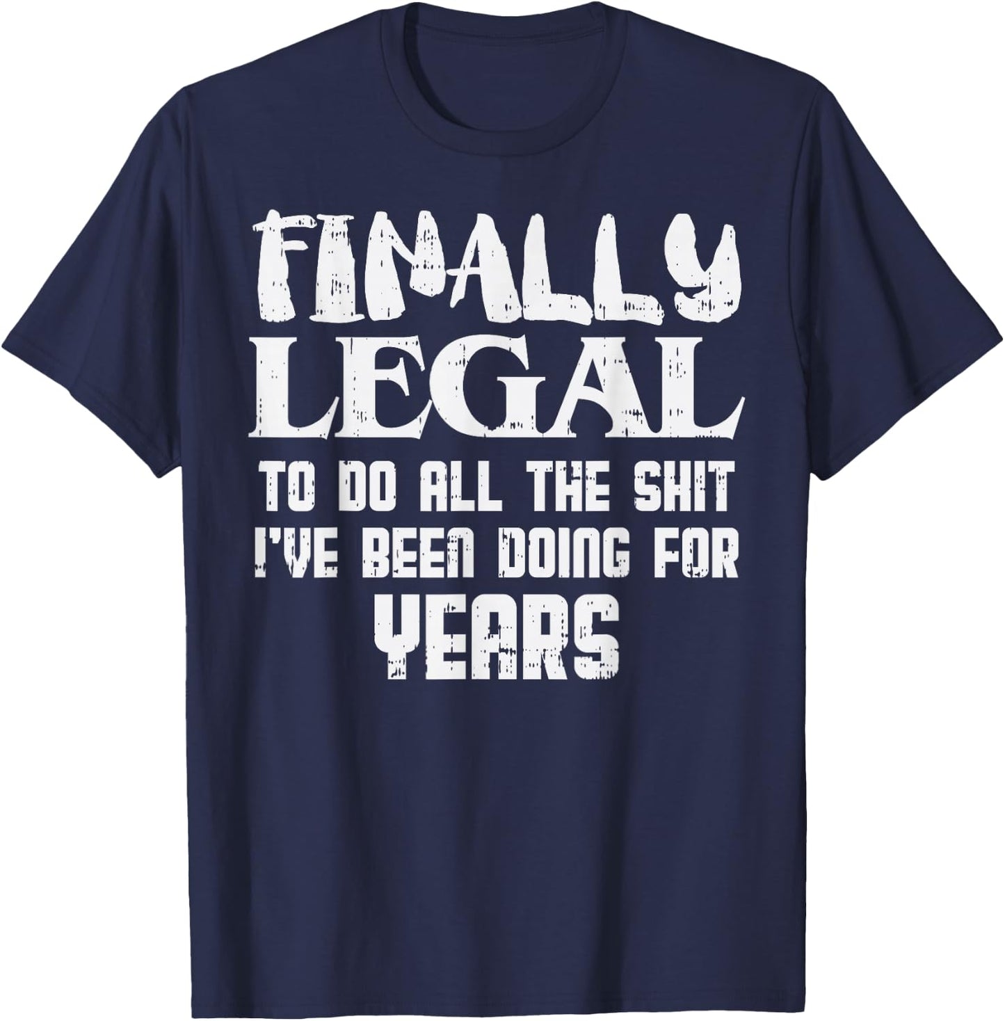 Finally Legal 21st Birthday Funny 21 Year Old Gift Men Women T-Shirt - T-Shirt | Navy