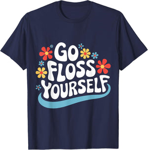 Dentist Go Floss Yourself T-Shirt - T-Shirt | Navy