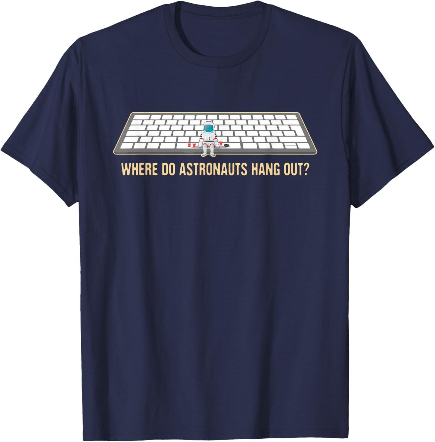 Funny, Where Astronauts Hang Out? In the Space Bar! T-Shirt - T-Shirt | Navy
