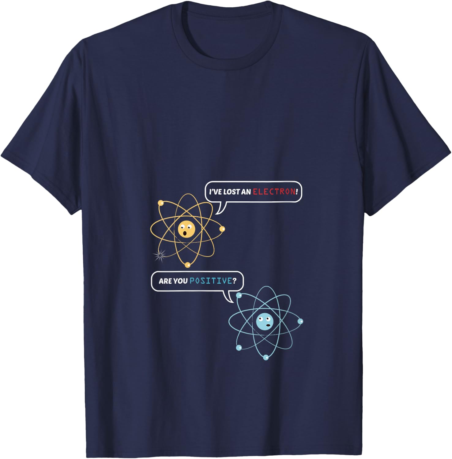 I Lost an Electron. Are You Positive? Chemistry Joke V-Neck T-Shirt - T-Shirt | Navy