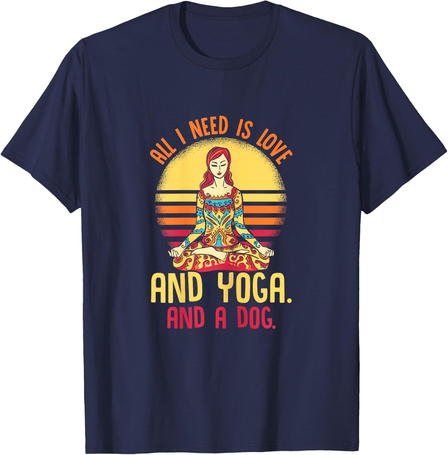 Funny All I Need Is Love And Yoga And A Dog Yoga T-Shirt - T-Shirt | Navy