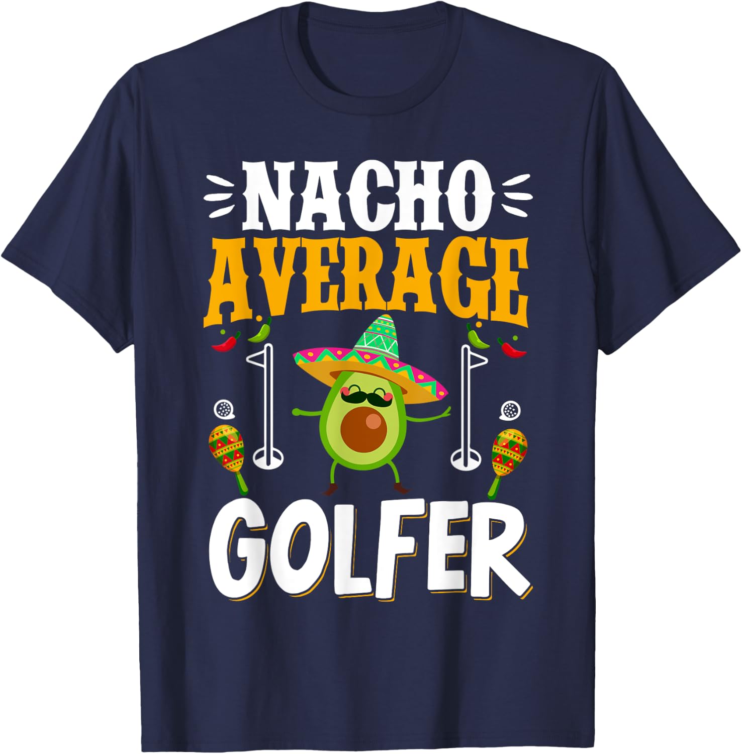 Cinco de Mayo Nacho Average Golfer Golfing Mexican Fiesta T-Shirt - T-Shirt | Navy
