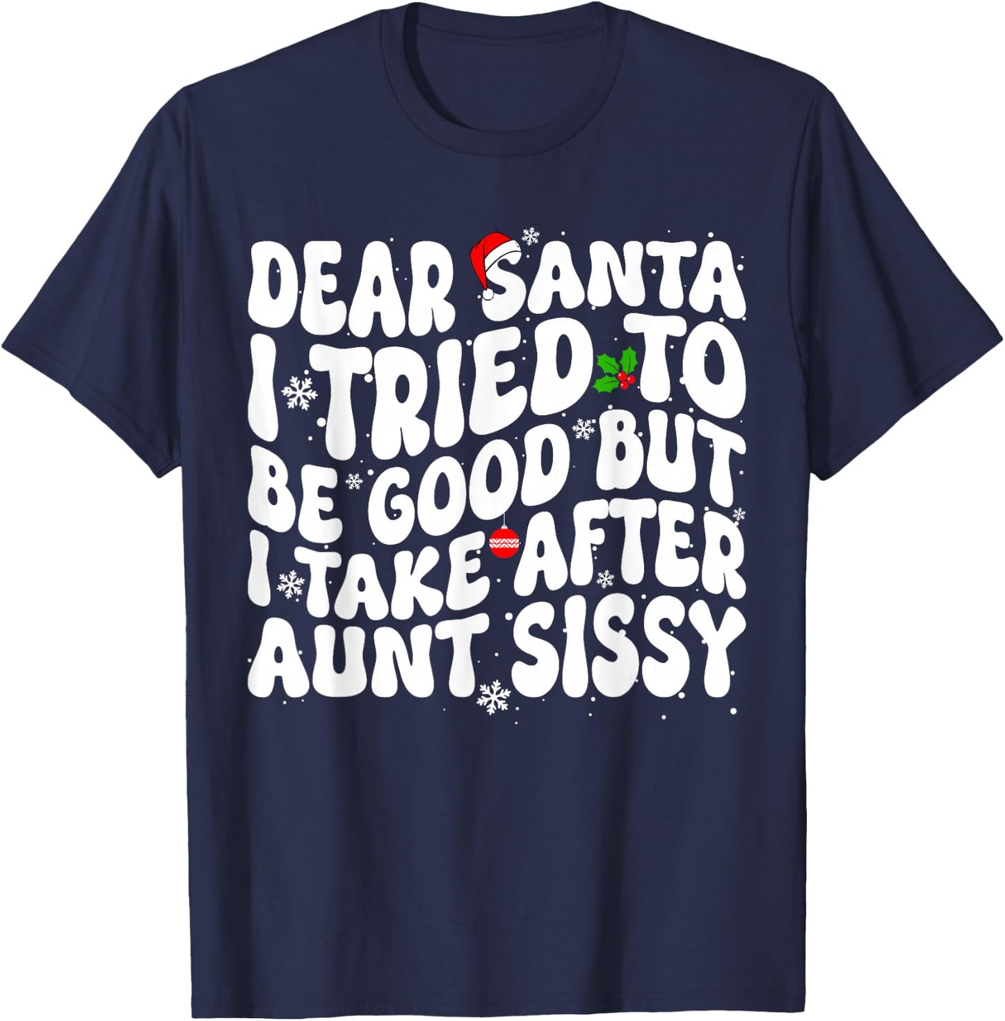 Dear Santa I Tried to Be Good But Take After Aunt Christmas T-Shirt - T-Shirt | Navy
