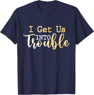 I Get Us Into Trouble Shirt Set Funny Matching Best Friend T-Shirt - T-Shirt | Navy