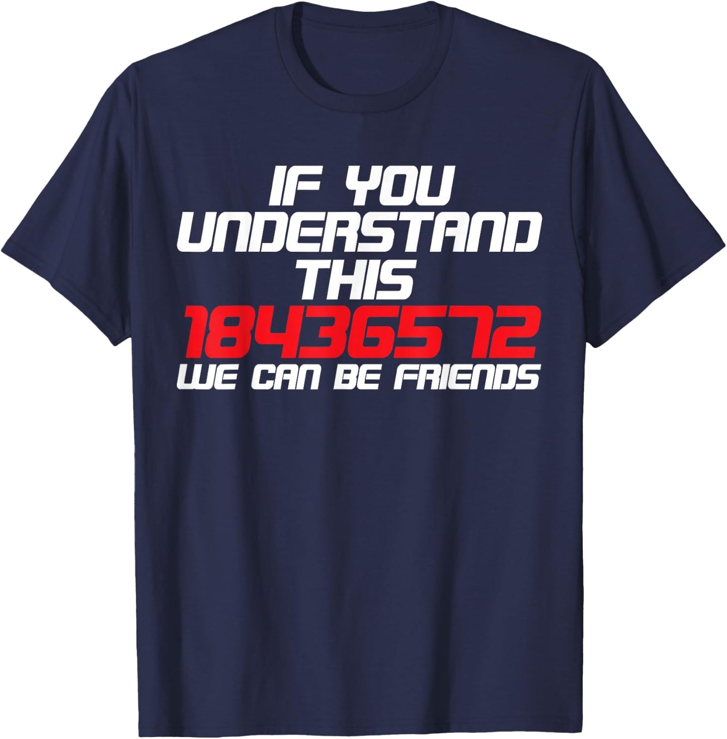 If You Understand This 18436572 We Can Be Friends T-Shirt - T-Shirt | Navy