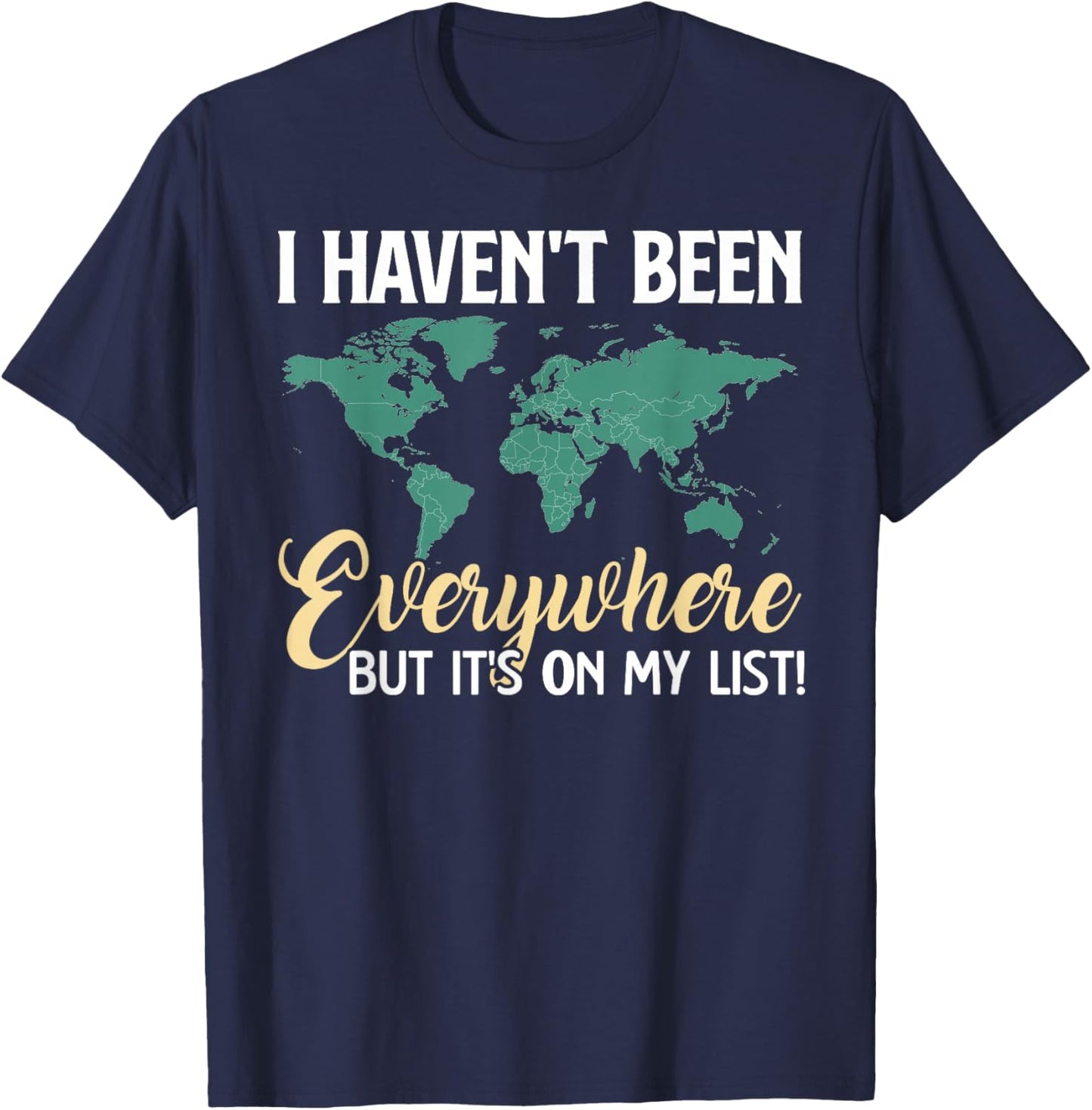 I Haven't Been Everywhere But It's On My List Map T-Shirt - T-Shirt | Navy