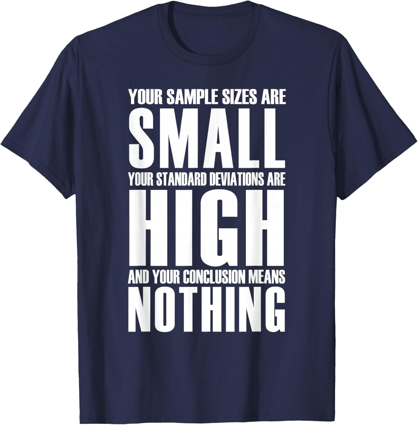 Your Sample Sizes Are Small Statistics T-Shirt - T-Shirt | Navy