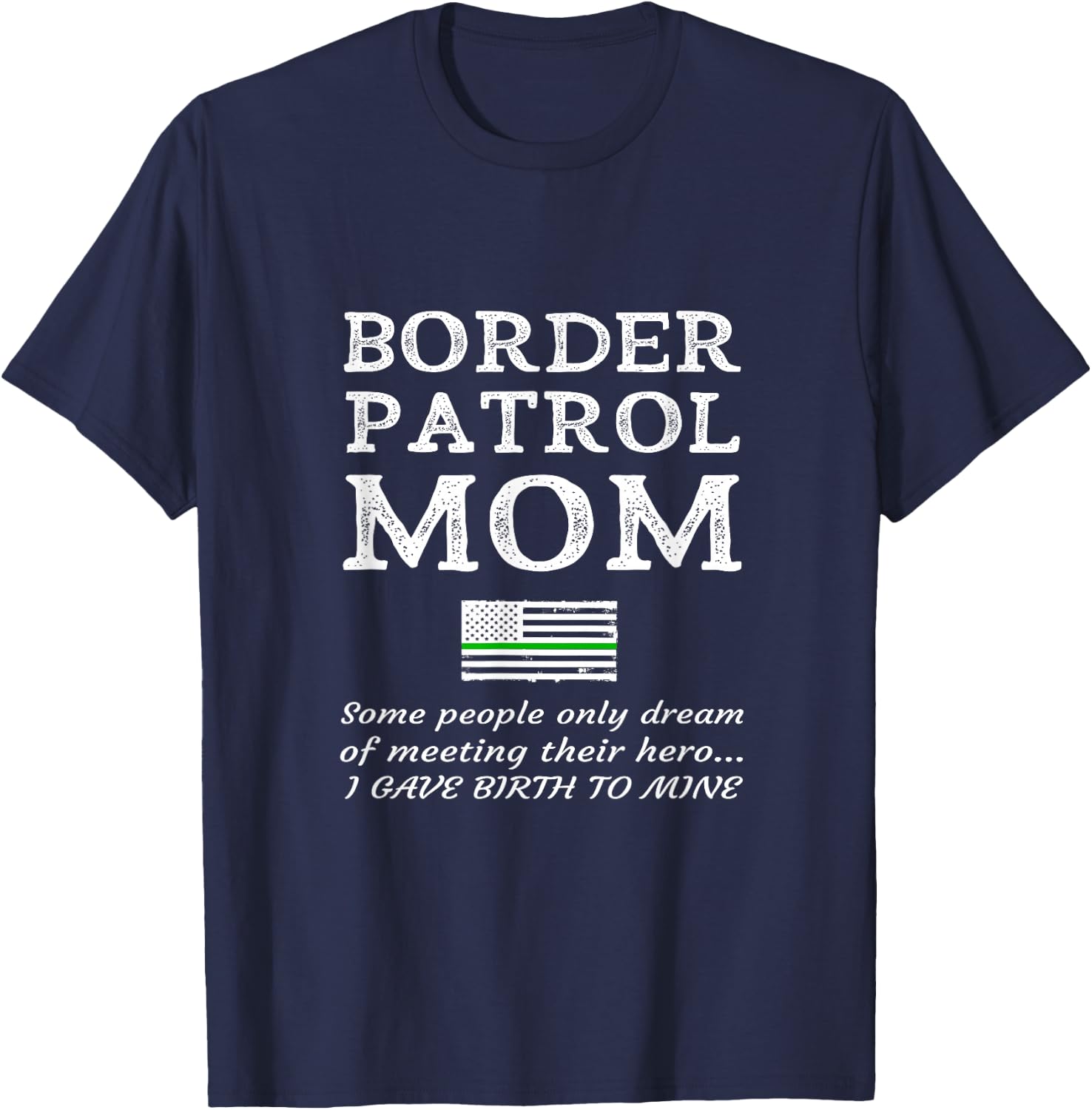 Proud Mother Of A Border Patrol Agent Mom Son Daughter Mum T-Shirt - T-Shirt | Navy