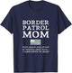 Proud Mother Of A Border Patrol Agent Mom Son Daughter Mum T-Shirt - T-Shirt | Navy