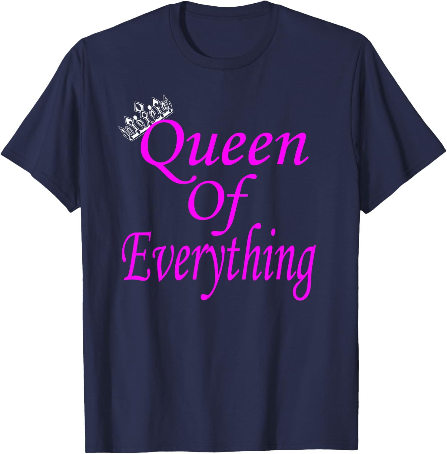 I'm The Queen of Everything T-Shirt - T-Shirt | Navy