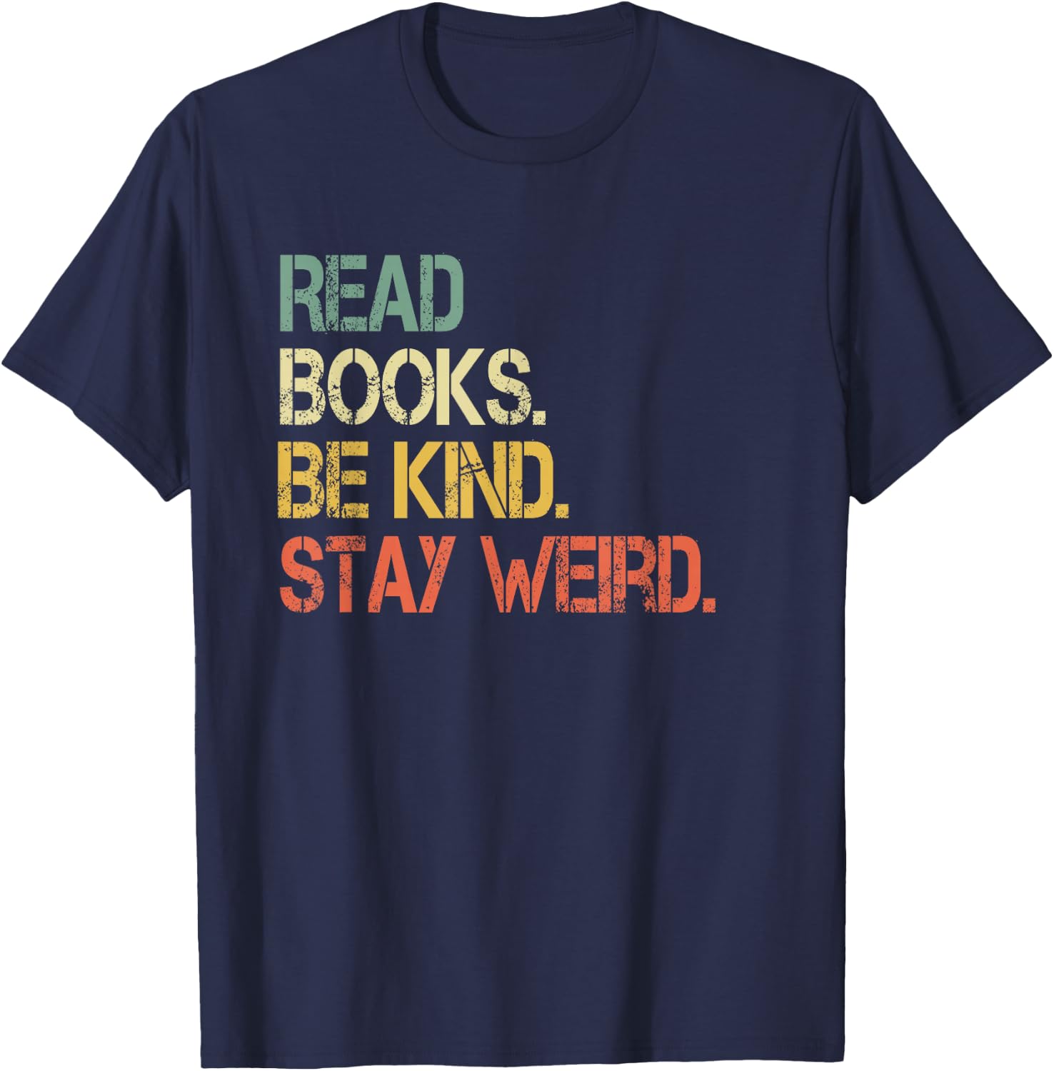 Read Books Be Kind Stay Weird Funny Book Lover Retro Reading T-Shirt - T-Shirt | Navy