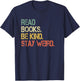 Read Books Be Kind Stay Weird Funny Book Lover Retro Reading T-Shirt - T-Shirt | Navy