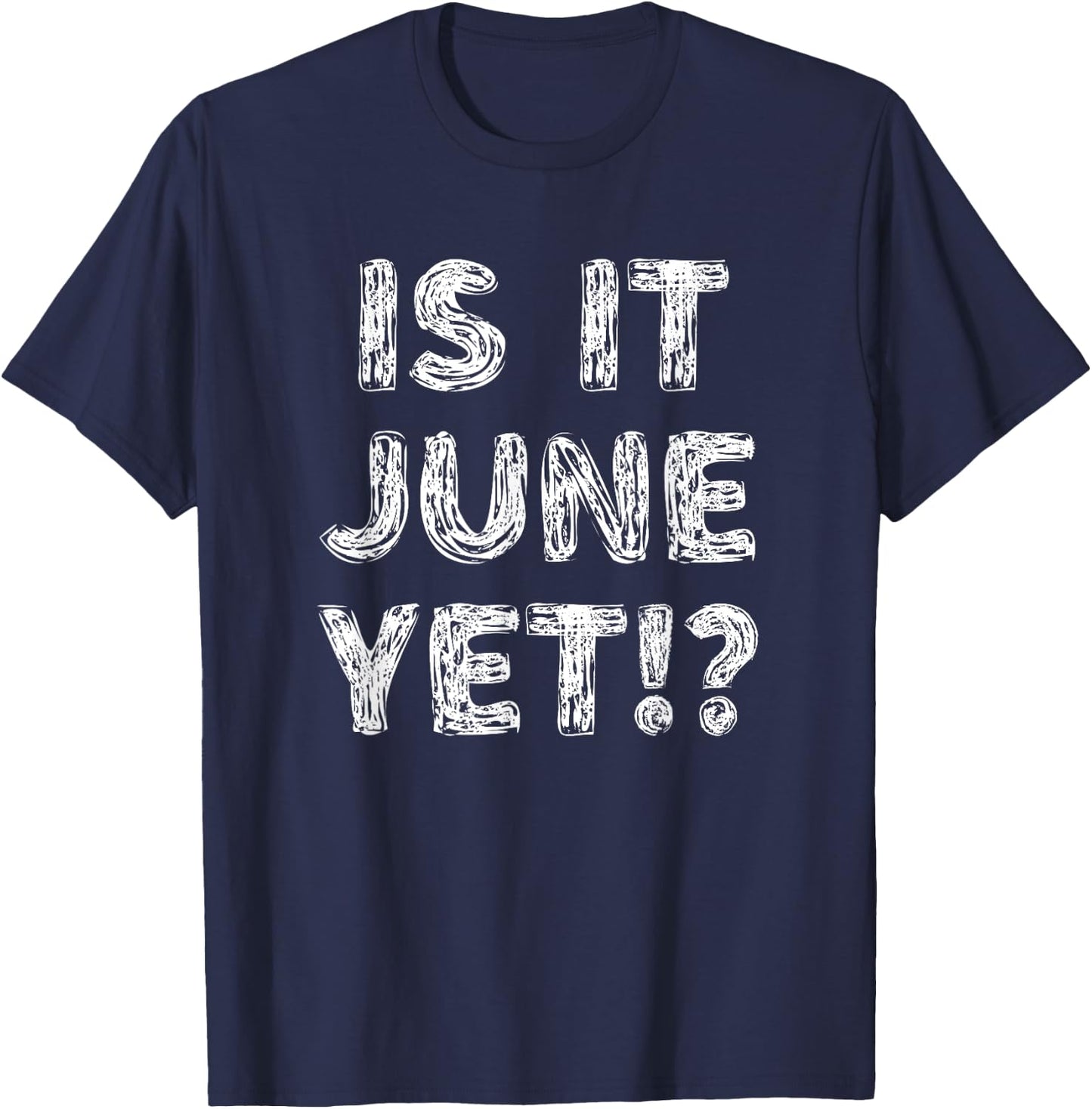 Is It June Yet? Funny Back To School Student Boys Girls Teen T-Shirt - T-Shirt | Navy