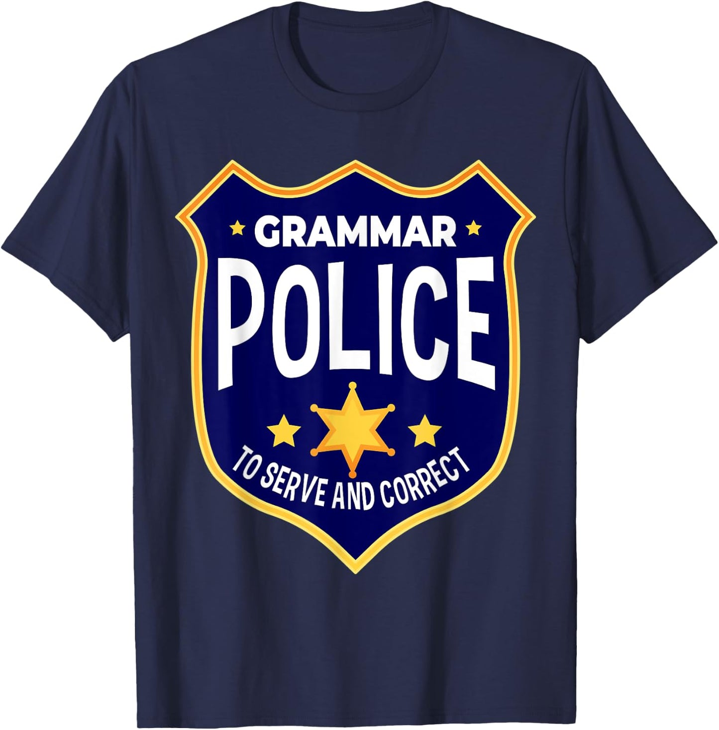 Grammar Police To Serve And Correct Funny Teacher Costume T-Shirt - T-Shirt | Navy