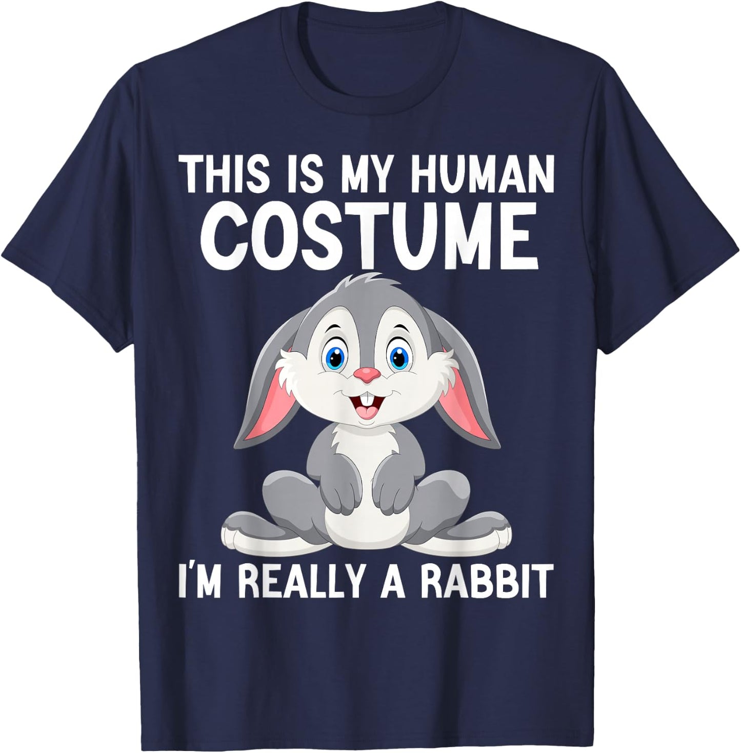 This Is My Human Costume I'm Really A Rabbit Halloween Funny T-Shirt - T-Shirt | Navy