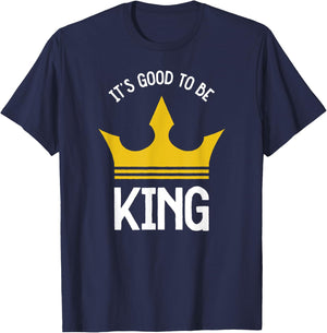 Funny It's Good To Be The King Dad Father's Day T-Shirt - T-Shirt | Navy