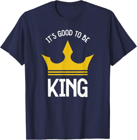 Funny It's Good To Be The King Dad Father's Day T-Shirt - T-Shirt | Navy