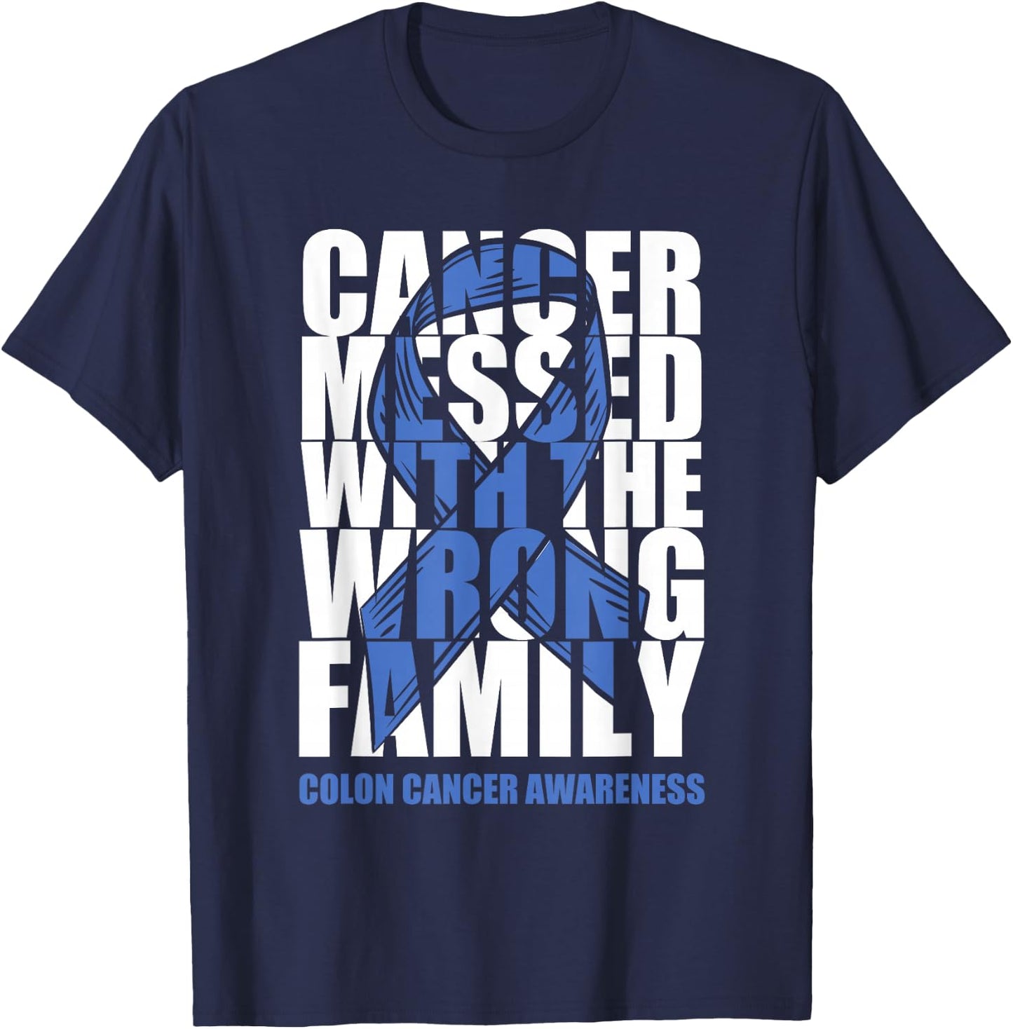 Colon Cancer Messed With The Wrong Family Blue Ribbon Gift T-Shirt - T-Shirt | Navy
