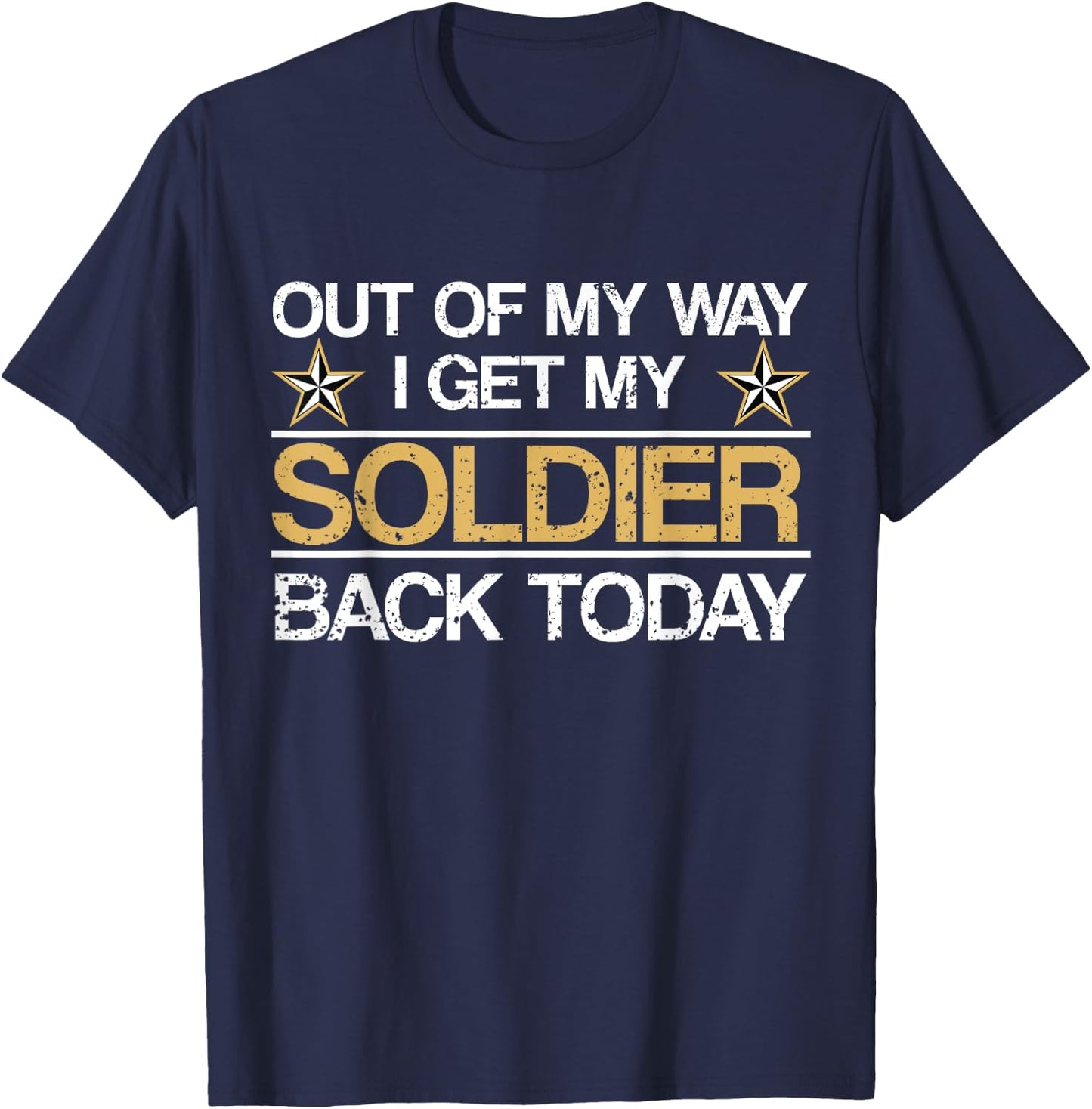 Out Of My Way I Get My Soldier Back Today Military T-Shirt - T-Shirt | Navy
