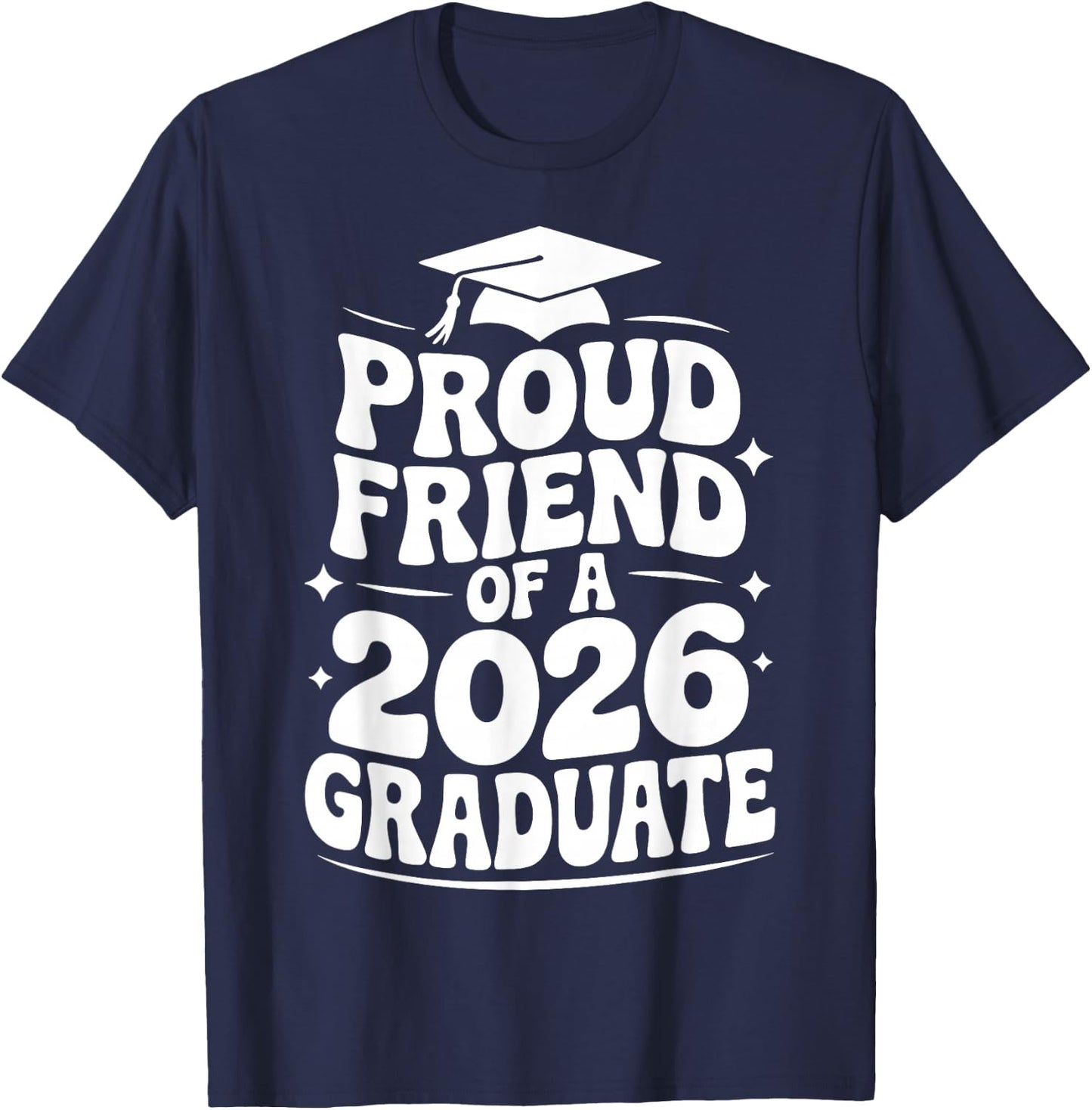 Proud Friend of a 2026 Graduate, Bestie, Senior Grad Pal T-Shirt - T-Shirt | Navy
