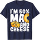 I'm 50% Mac and Cheese - Macaroni Noodle Food Lover Foodie T-Shirt - T-Shirt | Navy