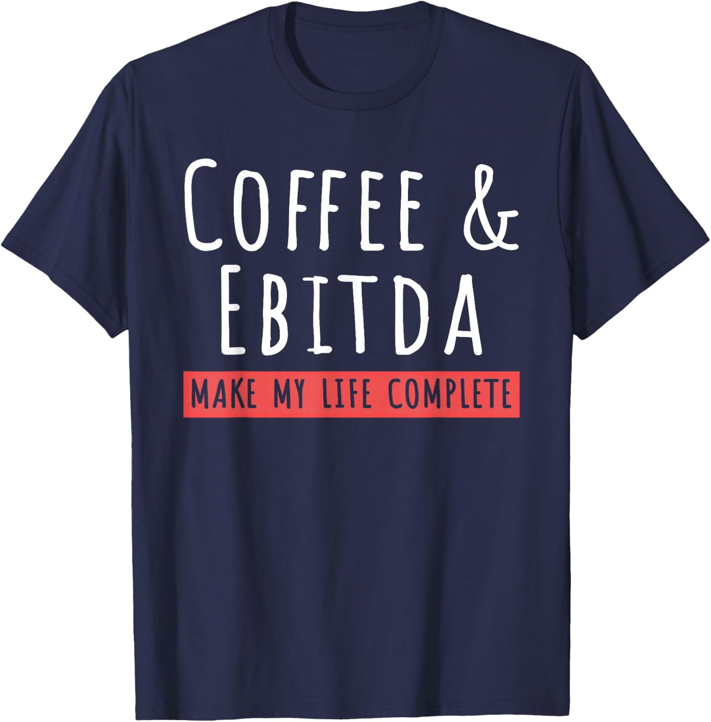 Coffee And Ebitda Coffee Lovers Funny Accountant Mom T-Shirt - T-Shirt | Navy