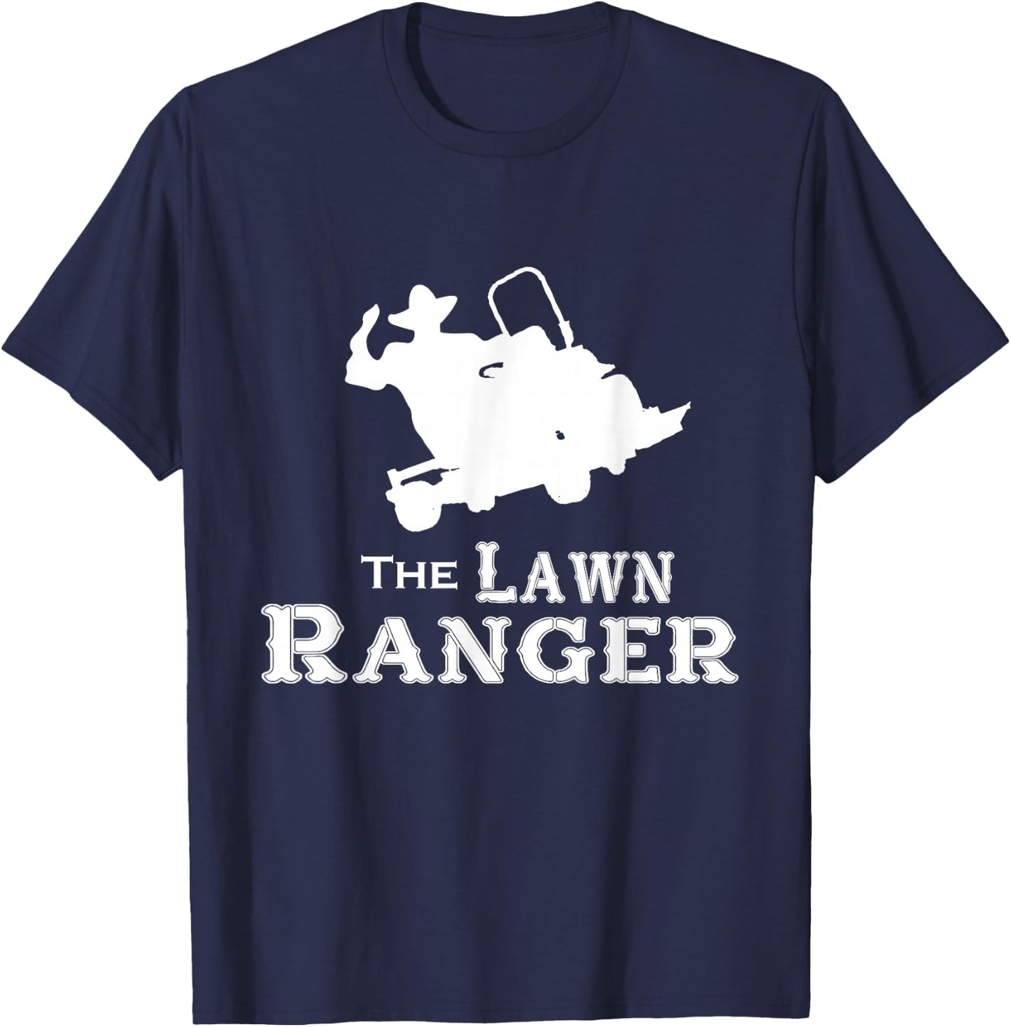 The Lawn Ranger Mowing Cutting Grass Funny Humor Joke T-Shirt - T-Shirt | Navy
