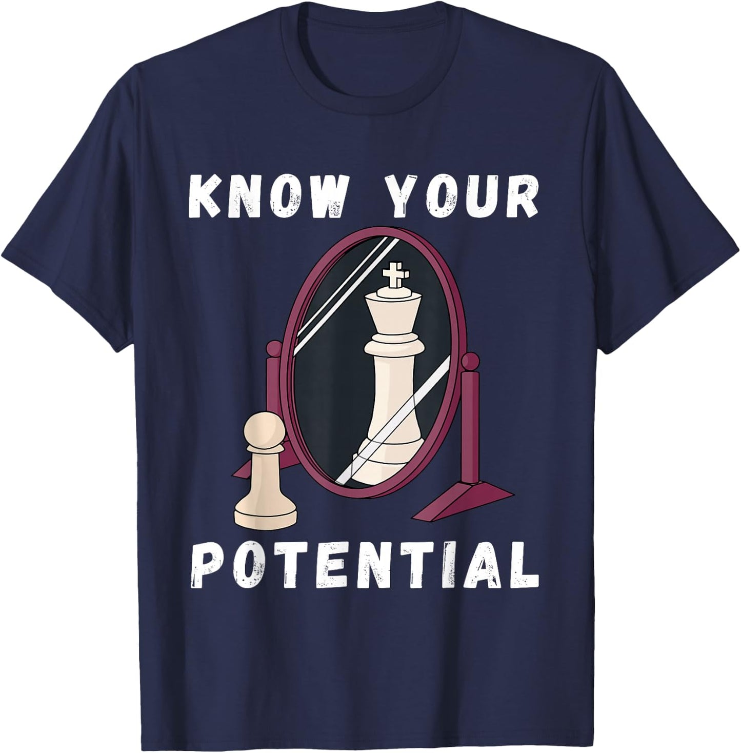 Chess Know Your Potential King Pawn Chessboard Chess Player T-Shirt - T-Shirt | Navy