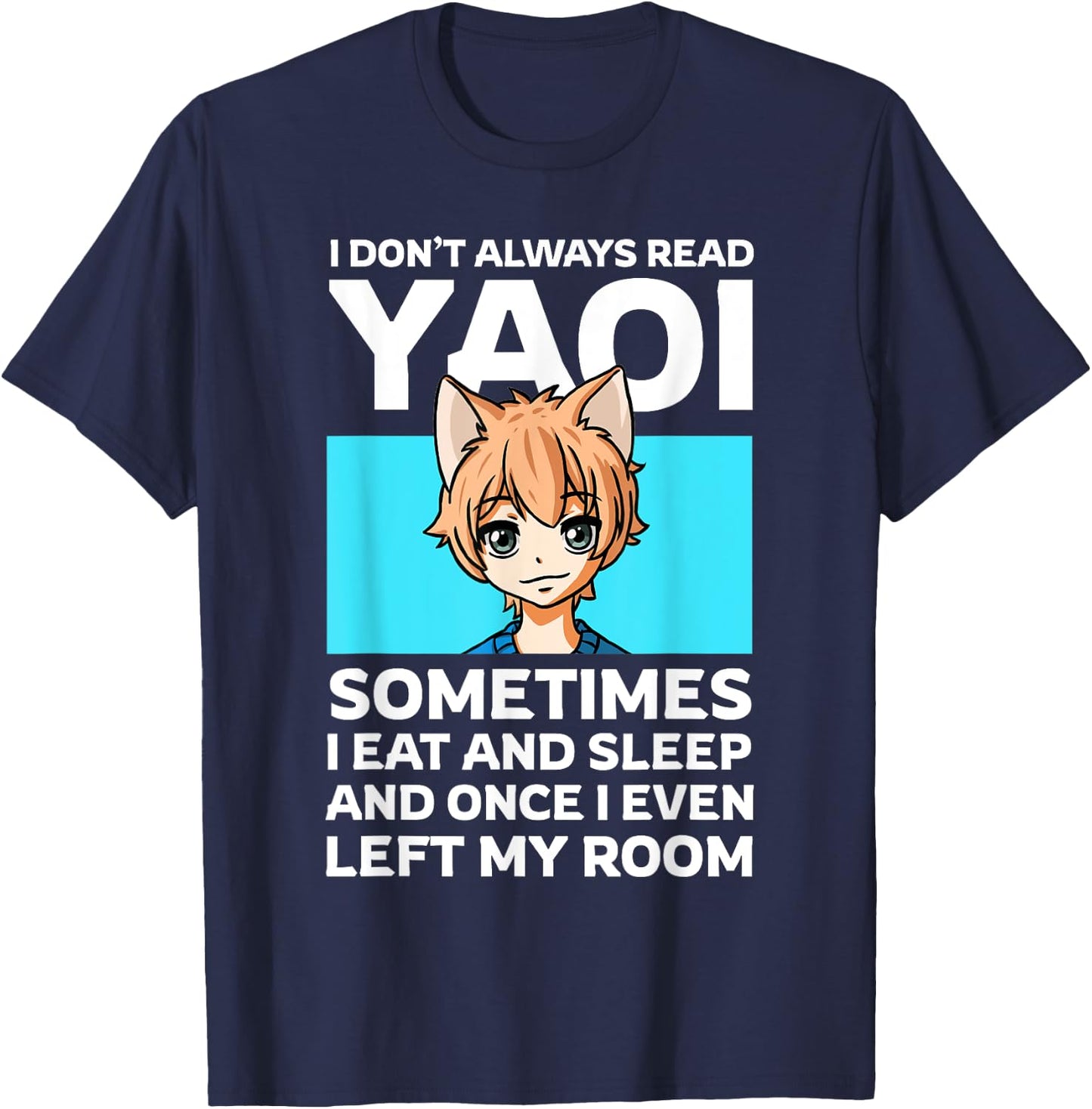 I Don't Always Read Yaoi Neko Anime Boy Fujoshi Boys Love T-Shirt - T-Shirt | Navy