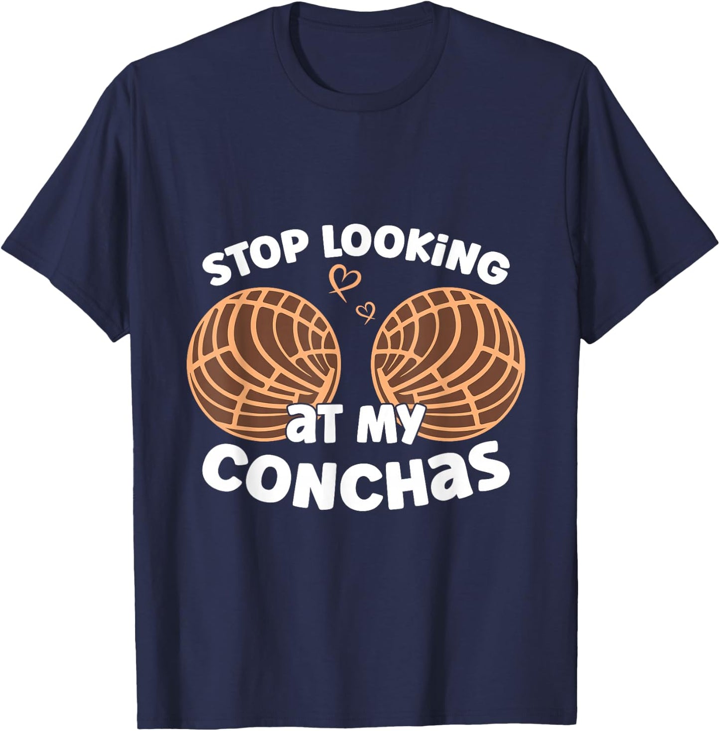 Stop Looking At My Conchas Pan Dulce Y Chisme Mexican Latina T-Shirt - T-Shirt | Navy