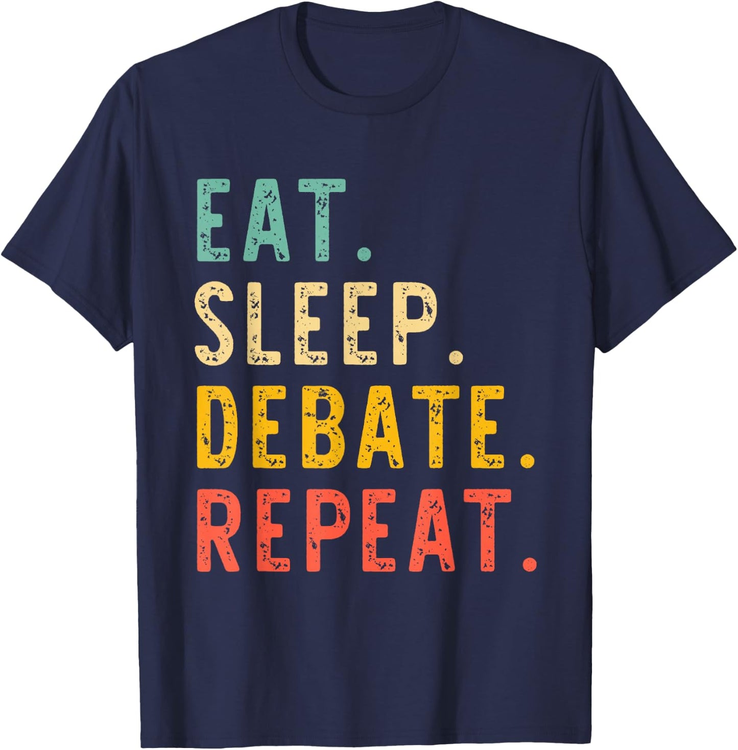 Eat Sleep Debate Repeat Team Retro Vintage T-Shirt - T-Shirt | Navy