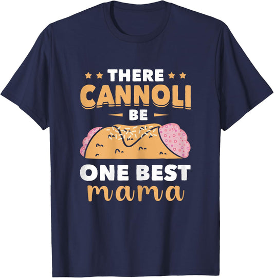 Cannoli One Best Mama Italian Food Cannoli Lover Italy Food T-Shirt - T-Shirt | Navy