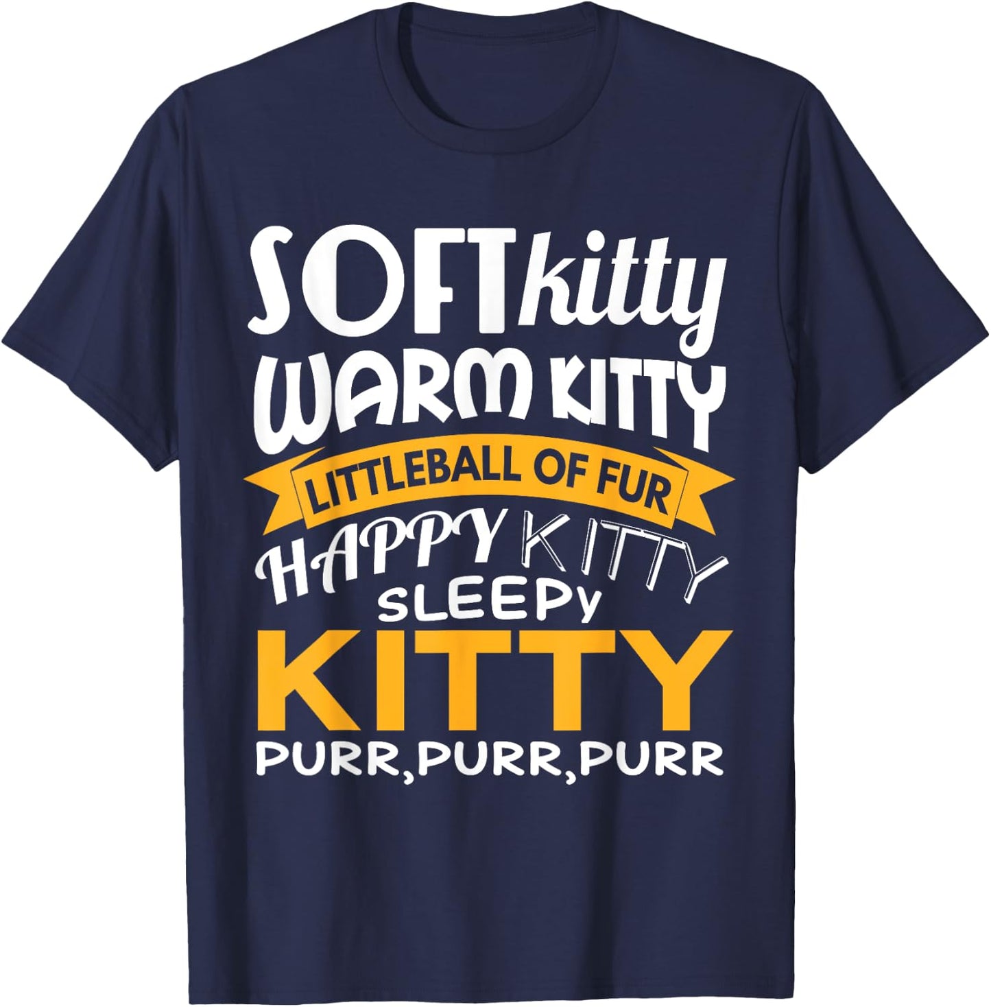 Soft Kitty Warm Kitty Shirt - Funny for Cat Lovers T-Shirt - T-Shirt | Navy